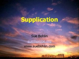 Supplication Sue Bohlin sueprobe org www suebohlin com