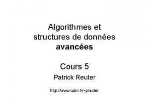 Algorithmes et structures de donnes avances Cours 5