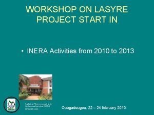 WORKSHOP ON LASYRE PROJECT START IN INERA Activities