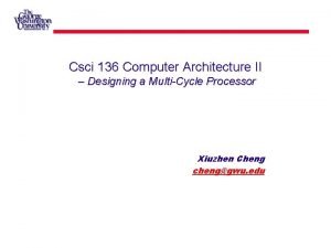 Csci 136 Computer Architecture II Designing a MultiCycle