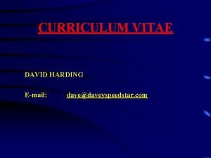 CURRICULUM VITAE DAVID HARDING Email davedaveyspeedstar com CURRENT