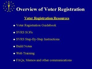 Overview of Voter Registration Resources u Voter Registration