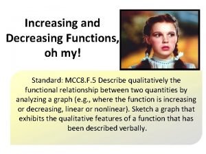 Increasing and Decreasing Functions oh my Standard MCC