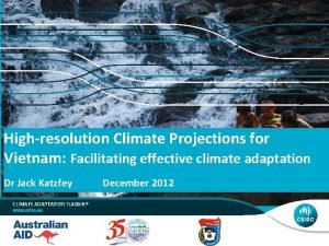 Highresolution Climate Projections for Vietnam Facilitating effective climate