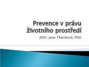 Prevence v prvu ivotnho prosted JUDr Jana Tkikov