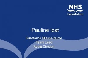 Pauline Izat Substance Misuse Nurse Team Lead Acute