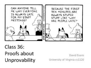Class 36 Proofs about Unprovability David Evans University