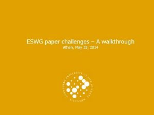 ESWG paper challenges A walkthrough Athen May 29