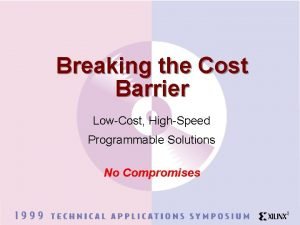 Breaking the Cost Barrier LowCost HighSpeed Programmable Solutions