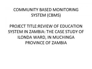 COMMUNITY BASED MONITORING SYSTEM CBMS PROJECT TITLE REVIEW