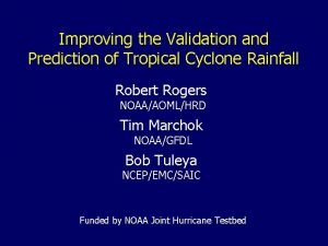 Improving the Validation and Prediction of Tropical Cyclone