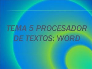 TEMA 5 PROCESADOR DE TEXTOS WORD Microsoft Word