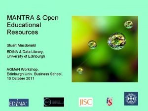 MANTRA Open Educational Resources Stuart Macdonald EDINA Data