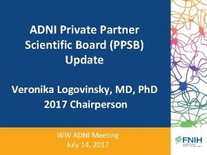 ADNI Private Partner Scientific Board PPSB Update Veronika