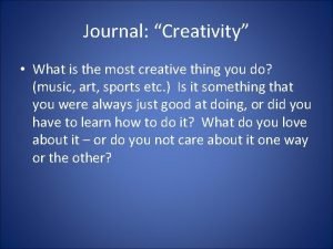 Journal Creativity What is the most creative thing