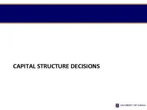 CAPITAL STRUCTURE DECISIONS CAPITAL STRUCTURE 2 1 Introduction