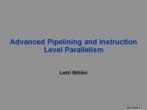 Advanced Pipelining and Instruction Level Parallelism Lotzi Blni