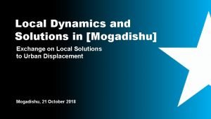 Local Dynamics and Solutions in Mogadishu Exchange on