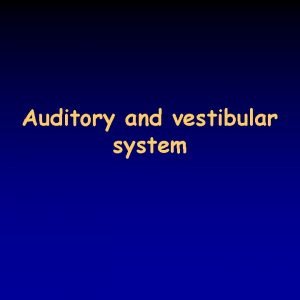 Auditory and vestibular system Sensory organs on the