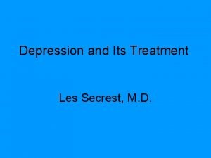 Depression and Its Treatment Les Secrest M D