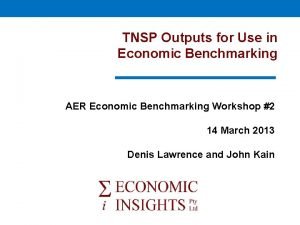 TNSP Outputs for Use in Economic Benchmarking AER
