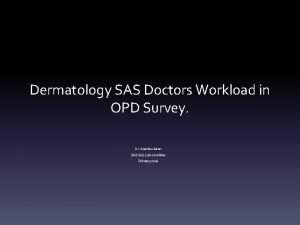 Dermatology SAS Doctors Workload in OPD Survey Dr