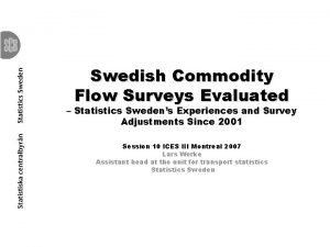 Swedish Commodity Flow Surveys Evaluated Statistics Swedens Experiences