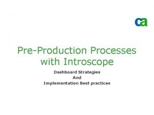 PreProduction Processes with Introscope Dashboard Strategies And Implementation