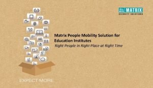 Matrix People Mobility Solution for Education Institutes Right