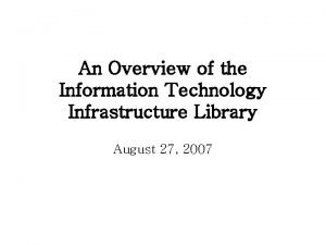 An Overview of the Information Technology Infrastructure Library