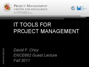 IT TOOLS FOR PROJECT MANAGEMENT David F Choy