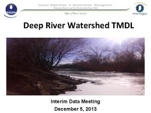 Deep River Watershed TMDL Interim Data Meeting December