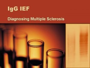 Ig G IEF Diagnosing Multiple Sclerosis Multiple Sclerosis