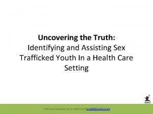 Uncovering the Truth Identifying and Assisting Sex Trafficked