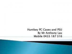 Huntkey PC Cases and PSU By Mr Anthony