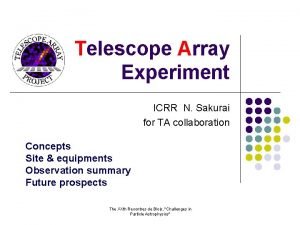 Telescope Array Experiment ICRR N Sakurai for TA