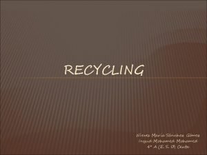 RECYCLING Nieves Mara Snchez Gmez Inyud Mohamed 4