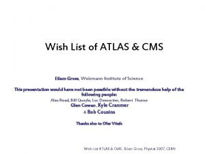 Wish List of ATLAS CMS Eilam Gross Weizmann