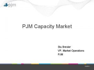 PJM Capacity Market Stu Bresler VP Market Operations