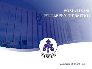 SOSIALISASI PT TASPEN PERSERO Wonogiri 30 Maret 2017