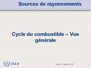 Sources de rayonnements Cycle du combustible Vue gnrale