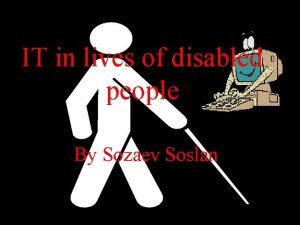 IT in lives of disabled people By Sozaev