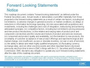 Forward Looking Statements Notice This roadmap document contains
