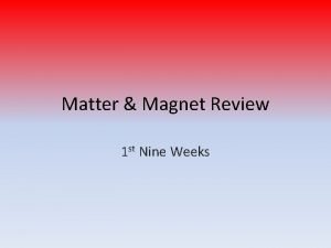 Matter Magnet Review 1 st Nine Weeks Which