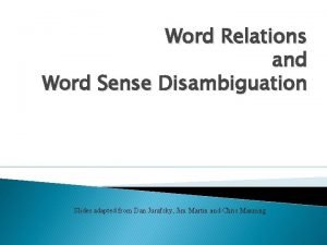 Word Relations and Word Sense Disambiguation Slides adapted