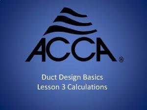 Duct Design Basics Lesson 3 Calculations Fitting losses