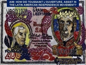 AIM HOW DID TOUSSAINT LOUVERTURE ASSIST IN THE