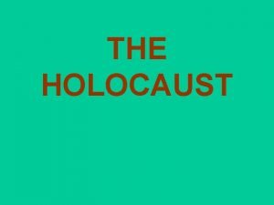 THE HOLOCAUST Holocaust EtymologyWord Origin From the Greek