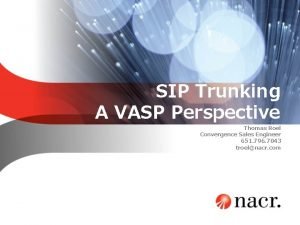 SIP Trunking A VASP Perspective Thomas Roel Convergence