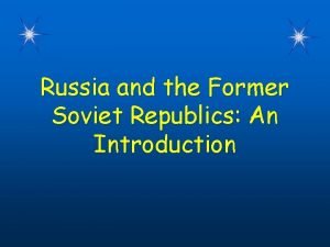 Russia and the Former Soviet Republics An Introduction